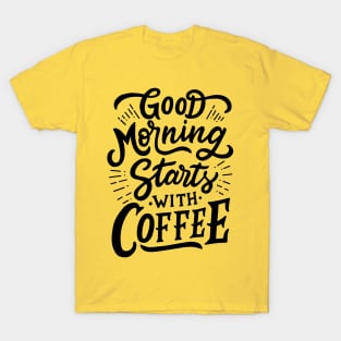 Good Morning Start With Coffee T-Shirt